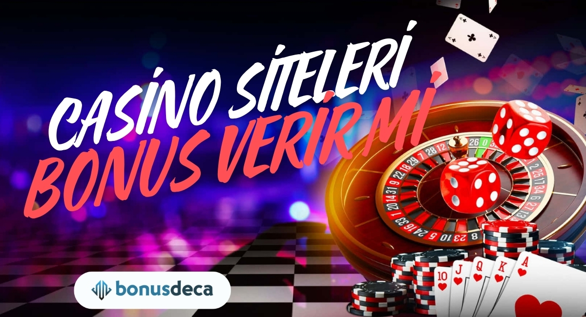 Casino Siteleri Bonus Verir Mi?